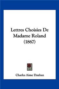 Lettres Choisies De Madame Roland (1867)