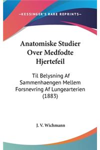 Anatomiske Studier Over Medfodte Hjertefeil