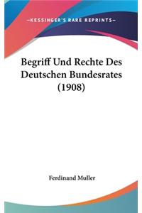 Begriff Und Rechte Des Deutschen Bundesrates (1908)