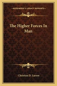 Higher Forces in Man