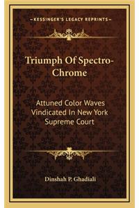 Triumph of Spectro-Chrome