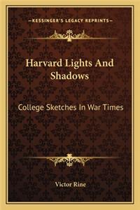 Harvard Lights and Shadows: College Sketches In War Times