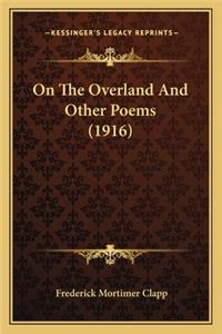 On the Overland and Other Poems (1916) on the Overland and Other Poems (1916)