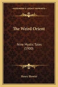 The Weird Orient the Weird Orient