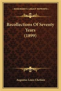 Recollections Of Seventy Years (1899)