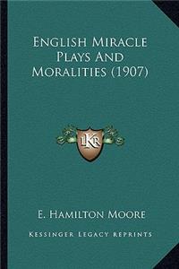 English Miracle Plays and Moralities (1907)