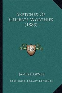 Sketches Of Celibate Worthies (1885)