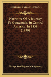 Narrative of a Journey to Guatemala, in Central America, in 1838 (1839)