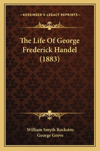 The Life Of George Frederick Handel (1883)