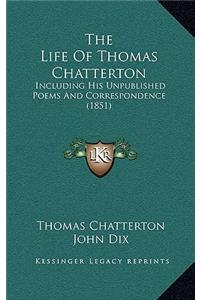 The Life of Thomas Chatterton: Including His Unpublished Poems and Correspondence (1851)