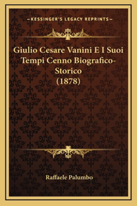 Giulio Cesare Vanini E I Suoi Tempi Cenno Biografico-Storico (1878)