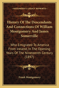 History Of The Descendants And Connections Of William Montgomery And James Somerville