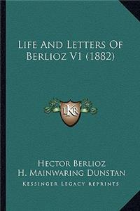 Life And Letters Of Berlioz V1 (1882)