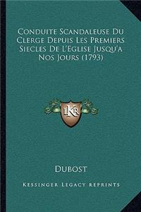 Conduite Scandaleuse Du Clerge Depuis Les Premiers Siecles De L'Eglise Jusqu'a Nos Jours (1793)