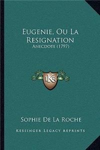 Eugenie, Ou La Resignation