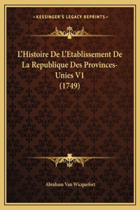 L'Histoire De L'Etablissement De La Republique Des Provinces-Unies V1 (1749)