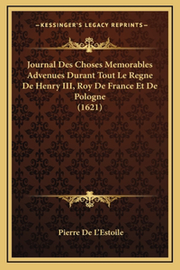 Journal Des Choses Memorables Advenues Durant Tout Le Regne De Henry III, Roy De France Et De Pologne (1621)