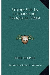 Etudes Sur La Litterature Francaise (1906)