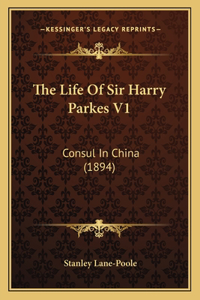 The Life Of Sir Harry Parkes V1