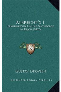 Albrecht's I: Bemuhungen Um Die Nachfolge Im Reich (1862)