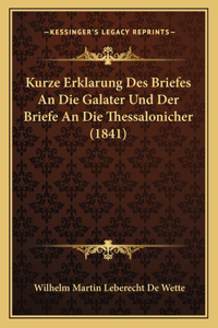 Kurze Erklarung Des Briefes An Die Galater Und Der Briefe An Die Thessalonicher (1841)