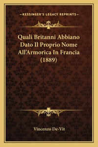 Quali Britanni Abbiano Dato Il Proprio Nome All'Armorica In Francia (1889)
