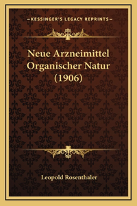 Neue Arzneimittel Organischer Natur (1906)
