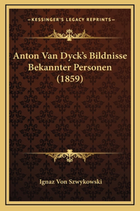 Anton Van Dyck's Bildnisse Bekannter Personen (1859)
