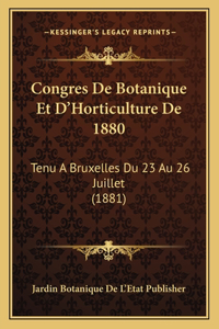 Congres De Botanique Et D'Horticulture De 1880