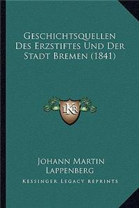 Geschichtsquellen Des Erzstiftes Und Der Stadt Bremen (1841)