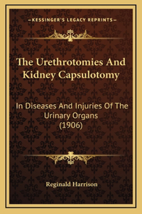 The Urethrotomies And Kidney Capsulotomy