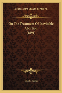On The Treatment Of Inevitable Abortion (1891)