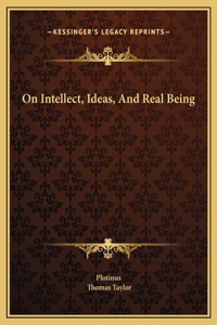 On Intellect, Ideas, And Real Being
