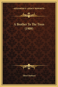 A Brother To The Trees (1909)