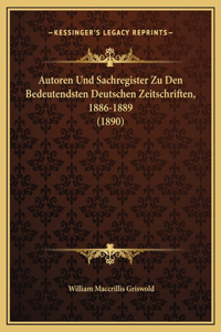 Autoren Und Sachregister Zu Den Bedeutendsten Deutschen Zeitschriften, 1886-1889 (1890)