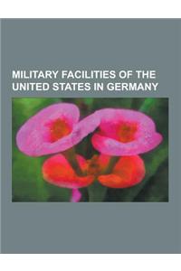 Military Facilities of the United States in Germany: Ramstein Air Base, Spangdahlem Air Base, List of United States Army Installations in Germany, Cam