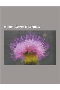 Hurricane Katrina: Criticism of Government Response to Hurricane Katrina, Hurricane Katrina and Global Warming, Hurricane Katrina as Divi