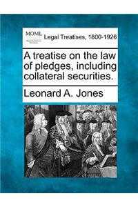 treatise on the law of pledges, including collateral securities.
