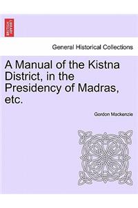 Manual of the Kistna District, in the Presidency of Madras, Etc.