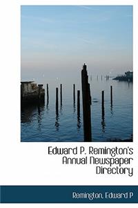 Edward P. Remington's Annual Newspaper Directory