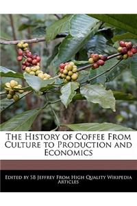 The History of Coffee from Culture to Production and Economics