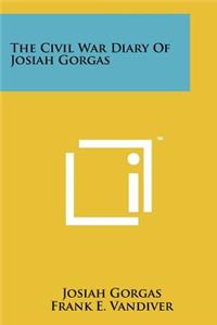 The Civil War Diary Of Josiah Gorgas