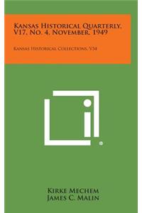 Kansas Historical Quarterly, V17, No. 4, November, 1949: Kansas Historical Collections, V34