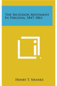 The Secession Movement in Virginia, 1847-1861