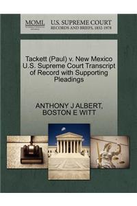 Tackett (Paul) V. New Mexico U.S. Supreme Court Transcript of Record with Supporting Pleadings