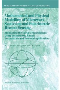 Mathematical and Physical Modelling of Microwave Scattering and Polarmetric Remote Sensing: Monitoring the Earth's Environment Using Polarimetric Reder: Formulation and Potential Applications