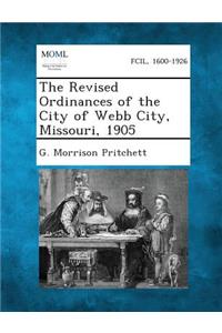 Revised Ordinances of the City of Webb City, Missouri, 1905