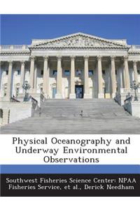 Physical Oceanography and Underway Environmental Observations