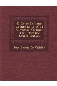 El Golpe En Vago: Cuento de La 18.Va Centuria, Volumes 4-6