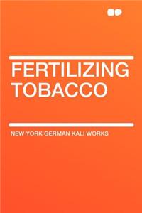 Fertilizing Tobacco